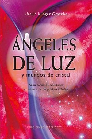 ANGELES DE LUZ Y MUNDOS DE CRISTAL | 9788497775458 | KLINGER-OMENKA, URSULA | Llibreria L'Illa - Llibreria Online de Mollet - Comprar llibres online