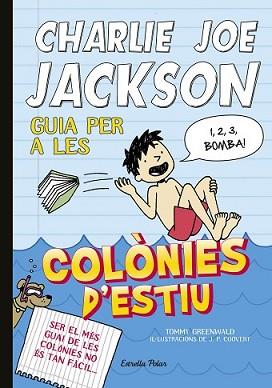 CHARLIE JOE JACKSON 3. GUIA PER A LES COLONIES D'ESTIU | 9788490571958 | GREENWALD, TOMMY | Llibreria L'Illa - Llibreria Online de Mollet - Comprar llibres online