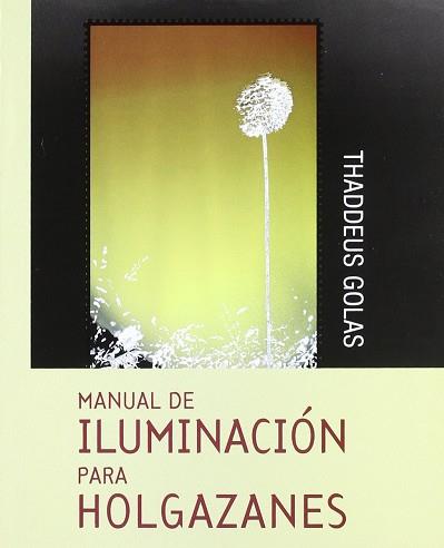 MANUAL DE ILUMINACION PARA HOLGAZANES | 9789871068845 | THADDEUS GOLAS | Llibreria L'Illa - Llibreria Online de Mollet - Comprar llibres online