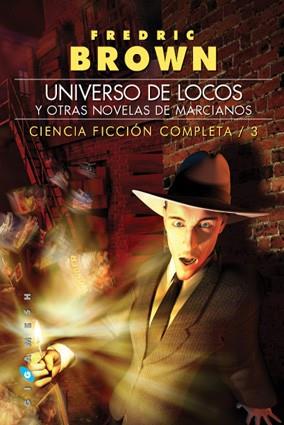 UNIVERSO DE LOCOS, Y OTRAS NOVELAS DE MARCIANOS | 9788496208469 | BROWN, FREDRIC