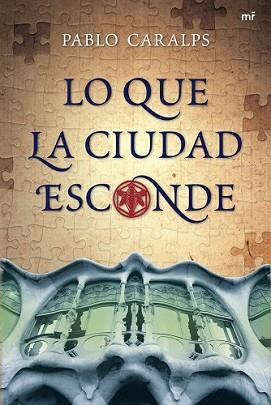 LO QUE LA CIUDAD ESCONDE | 9788427034327 | CARALPS, PABLO | Llibreria L'Illa - Llibreria Online de Mollet - Comprar llibres online