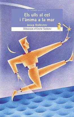 ULLS AL CEL I L'ANIMA A LA MAR, ELS | 9788476608074 | BALLESTER, JOSEP | Llibreria L'Illa - Llibreria Online de Mollet - Comprar llibres online