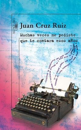 MUCHAS VECES ME PEDISTE QUE TE CONTARA ESOS AÑOS | 9788420473833 | CRUZ RUIZ, JUAN | Llibreria L'Illa - Llibreria Online de Mollet - Comprar llibres online