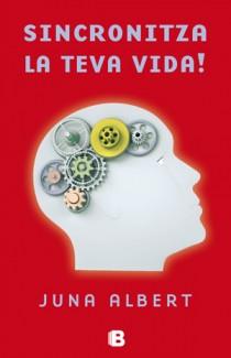 SINCRONITZA LA TEVA VIDA! | 9788466650519 | ALBERT, JUNA | Llibreria L'Illa - Llibreria Online de Mollet - Comprar llibres online