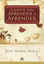 CUENTOS PARA APRENDER A APRENDER | 9788484453451 | DORIA, JOSÉ MARÍA | Llibreria L'Illa - Llibreria Online de Mollet - Comprar llibres online