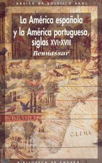 AMERICA ESPAÑOLA Y LA AMERCIA PORTUGUESA.S.XVI-XVI | 9788476002032 | BENASSAR