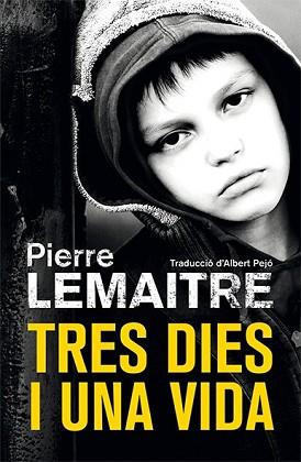 TRES DIES I UNA VIDA | 9788490266878 | LEMAITRE, PIERRE | Llibreria L'Illa - Llibreria Online de Mollet - Comprar llibres online