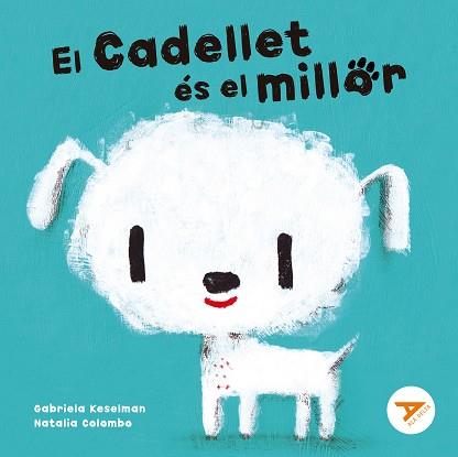 CADELLET ÉS EL MILLOR, EL | 9788447949274 | KESELMAN, GABRIELA | Llibreria L'Illa - Llibreria Online de Mollet - Comprar llibres online