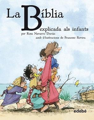 BÍBLIA EXPLICADA ALS INFANTS, LA | 9788468308630 | NAVARRO DURÁN, ROSA | Llibreria L'Illa - Llibreria Online de Mollet - Comprar llibres online