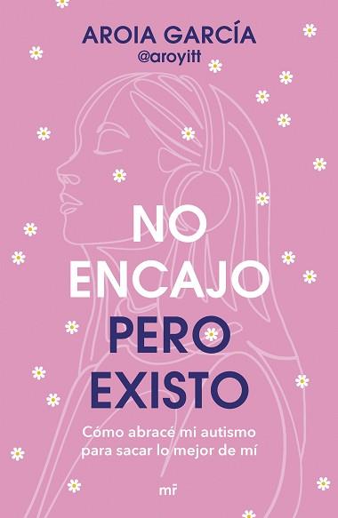 NO ENCAJO PERO EXISTO | 9788427055322 | GARCÍA, AROIA | Llibreria L'Illa - Llibreria Online de Mollet - Comprar llibres online