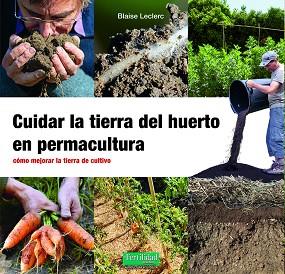 CUIDAR LA TIERRA DEL HUERTO EN PERMACULTURA | 9788412587548 | LECLERC, BLAISE | Llibreria L'Illa - Llibreria Online de Mollet - Comprar llibres online