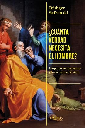 CUÁNTA VERDAD NECESITA EL HOMBRE? | 9788411073332 | SAFRANSKI, RÜDIGER | Llibreria L'Illa - Llibreria Online de Mollet - Comprar llibres online