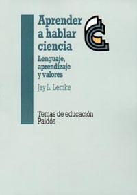 APRENDER A HABLAR CIENCIA.LENGUAJE APRENDIZAJE Y V | 9788449303203 | LEMKE,JAY L. | Llibreria L'Illa - Llibreria Online de Mollet - Comprar llibres online