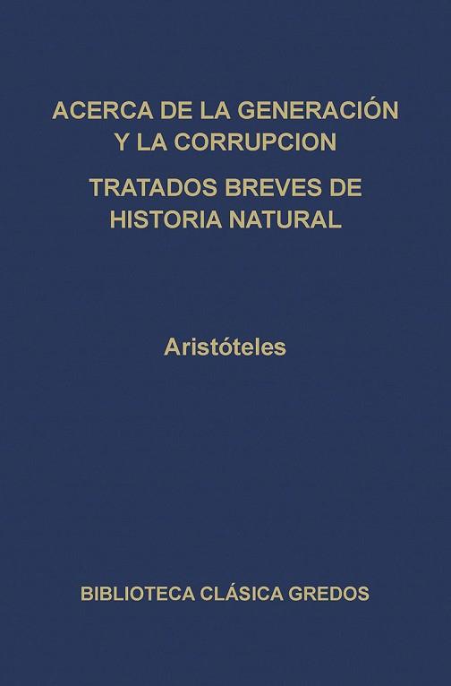 ACERCA DE LA GENERACION Y LA CORRUPCION. TRATADOS | 9788424912420 | ARISTOTELES