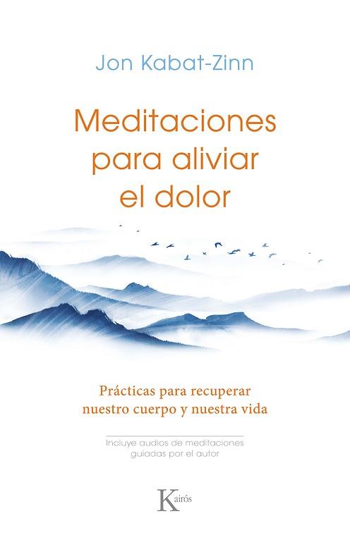MEDITACIONES PARA ALIVIAR EL DOLOR | 9788411211727 | KABAT-ZINN, JON | Llibreria L'Illa - Llibreria Online de Mollet - Comprar llibres online