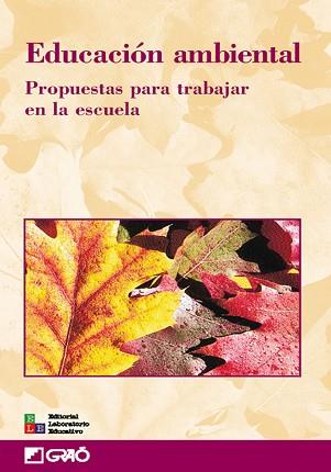 EDUCACION AMBIENTAL. PROPUESTAS PARA TRABAJAR EN LA ESCUELA | 9788478273461 | VV.AA | Llibreria L'Illa - Llibreria Online de Mollet - Comprar llibres online
