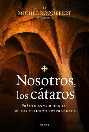 NOSOTROS LOS CÁTAROS | 9788498923933 | ROQUEBERT, MICHEL | Llibreria L'Illa - Llibreria Online de Mollet - Comprar llibres online