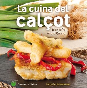 CUINA DEL CALÇOT, LA | 9788490343906 | JOFRE ESPAÑOL, JOAN/GARCIA CARRION, AGUSTÍ