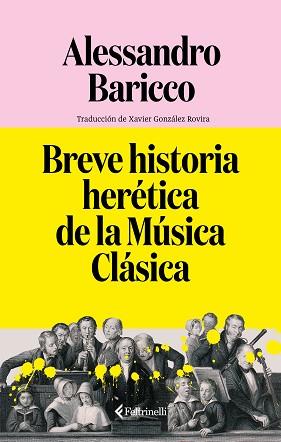 BREVE HISTORIA HERÉTICA DE LA MÚSICA CLÁSICA | 9791388111044 | BARICCO, ALESSANDRO | Llibreria L'Illa - Llibreria Online de Mollet - Comprar llibres online