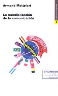 MUNDIALIZACION COMUNICACION, LA | 9788449304934 | MATTELART, A.