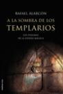 A LA SOMBRA DE LOS TEMPLARIOS | 9788427027374 | ALARCON, RAFAEL | Llibreria L'Illa - Llibreria Online de Mollet - Comprar llibres online