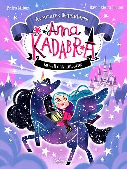 ANNA KADABRA. AVENTURES LLEGENDÀRIES 1. LA VALL DELS UNICORNS | 9788413893457 | MAÑAS, PEDRO/SIERRA LISTÓN, DAVID | Llibreria L'Illa - Llibreria Online de Mollet - Comprar llibres online