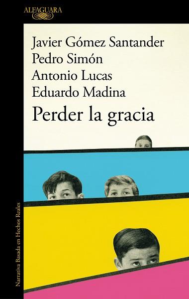 PERDER LA GRACIA | 9788420475653 | LUCAS, ANTONIO/GÓMEZ SANTANDER, JAVIER/SIMÓN, PEDRO/MADINA, EDUARDO | Llibreria L'Illa - Llibreria Online de Mollet - Comprar llibres online