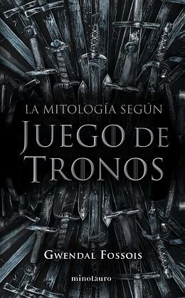 MITOLOGÍA SEGÚN JUEGO DE TRONOS | 9788445008980 | FOSSOIS, GWENDAL | Llibreria L'Illa - Llibreria Online de Mollet - Comprar llibres online