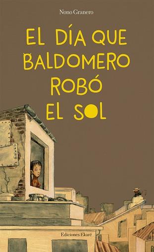 DÍA QUE BALDOMERO ROBÓ EL SOL, EL | 9788494743153 | GRANERO, NONO | Llibreria L'Illa - Llibreria Online de Mollet - Comprar llibres online