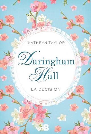 DARINGHAM HALL. LA DECISIÓN | 9788466657778 | TAYLOR, KATHRYN | Llibreria L'Illa - Llibreria Online de Mollet - Comprar llibres online
