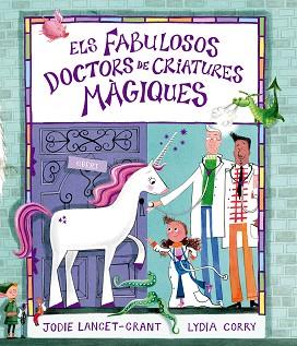 FABULOSOS DOCTORS DE CRIATURES MÀGIQUES, ELS | 9791388132247 | LANCET-GRANT, JODIE | Llibreria L'Illa - Llibreria Online de Mollet - Comprar llibres online