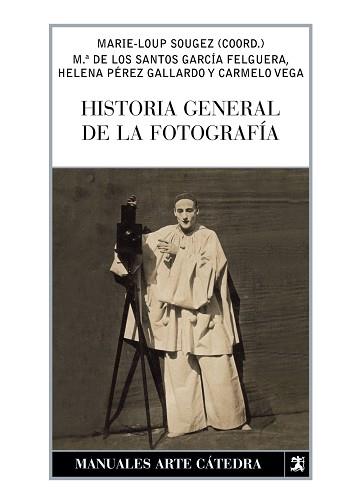 HISTORIA GENERAL DE LA FOTOGRAFÍA | 9788437623443 | SOUGEZ, MARIE-LOUP/GARCÍA FELGUERA, M.ª DE LOS SAN | Llibreria L'Illa - Llibreria Online de Mollet - Comprar llibres online