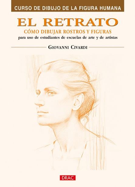 RETRATO, EL COMO DIBUJAR ROSTROS Y FIGURAS | 9788496777408 | CIVARDI, GIOVANNI | Llibreria L'Illa - Llibreria Online de Mollet - Comprar llibres online