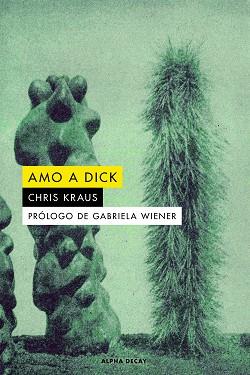 AMO A DICK | 9788412478723 | KRAUS, CHRIS | Llibreria L'Illa - Llibreria Online de Mollet - Comprar llibres online