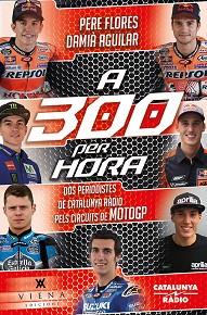 A 300 PER HORA | 9788483309322 | FLORES FLORES, PERE/AGUILAR MORELL, DAMIÀ | Llibreria L'Illa - Llibreria Online de Mollet - Comprar llibres online
