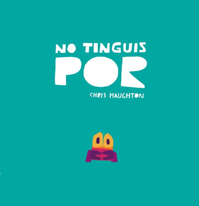NO TINGUIS POR | 9788418133848 | HAUGHTON, CHRIS