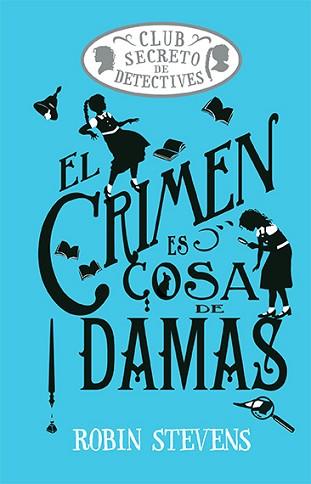 CRIMEN ES COSA DE DAMAS, EL  | 9788419599469 | STEVENS, ROBIN | Llibreria L'Illa - Llibreria Online de Mollet - Comprar llibres online
