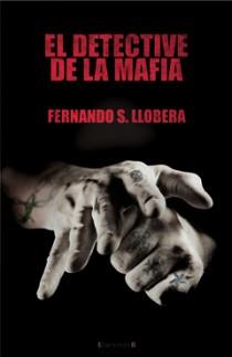 DETECTIVE DE LA MAFIA, EL | 9788466647397 | LLOBERA, FERNANDO S. | Llibreria L'Illa - Llibreria Online de Mollet - Comprar llibres online