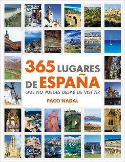 365 LUGARES DE ESPAÑA QUE NO PUEDES DEJAR DE VISITAR | 9788425346408 | NADAL, PACO