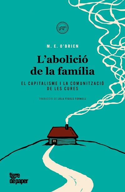 ABOLICIÓ DE LA FAMÍLIA, L' | 9788418705632 | O'BRIEN, M. E. | Llibreria L'Illa - Llibreria Online de Mollet - Comprar llibres online