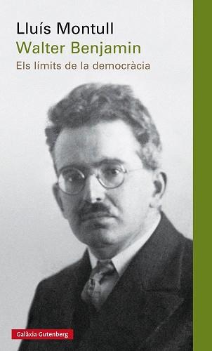 WALTER BENJAMIN. ELS LÍMITS DE LA DEMOCRÀCIA | 9788416495696 | MONTULL, LLUÍS