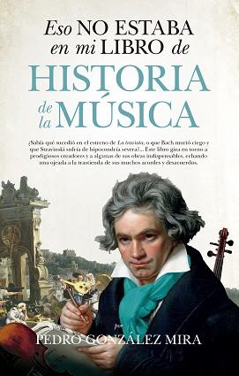 ESO NO ESTABA EN MI LIBRO DE HISTORIA DE LA MÚSICA | 9788417229290 | GONZÁLEZ MIRA, PEDRO | Llibreria L'Illa - Llibreria Online de Mollet - Comprar llibres online