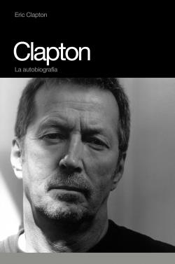 CLAPTON : LA AUTOBIOGRAFÍA | 9788496879140 | CLAPTON, ERIC | Llibreria L'Illa - Llibreria Online de Mollet - Comprar llibres online