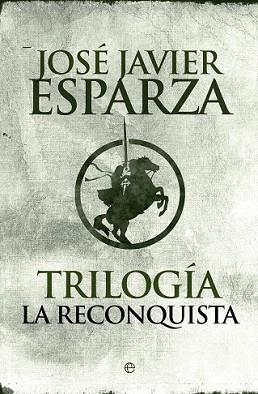 TRILOGÍA LA RECONQUISTA | 9788490601785 | ESPARZA, JOSÉ JAVIER