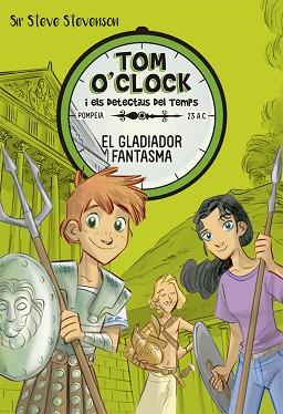 TOM O'CLOCK 2. EL GLADIADOR FANTASMA | 9788424660291 | STEVENSON, SIR STEVE | Llibreria L'Illa - Llibreria Online de Mollet - Comprar llibres online