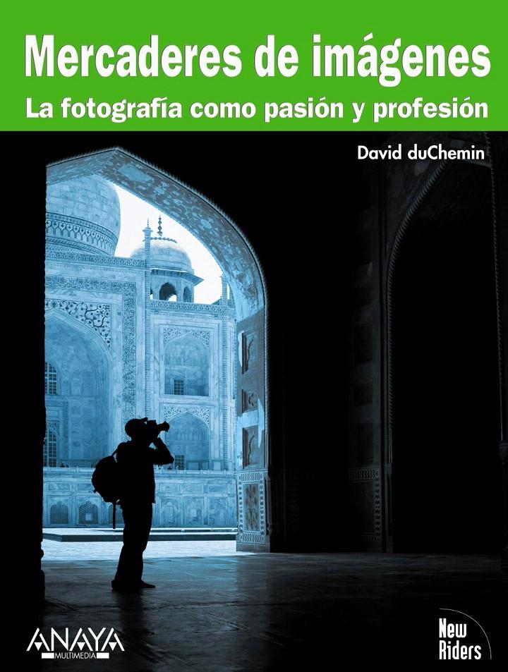 MERCADERES DE IMÁGENES. LA FOTOGRAFÍA COMO PASIÓN Y PROFESIÓ | 9788441527614 | DUCHEMIN, DAVID