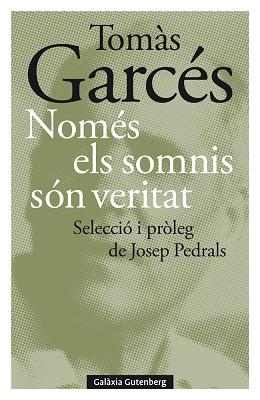 NOMÉS ELS SOMNIS SÓN VERITAT | 9788418526497 | GARCÉS, TOMÀS | Llibreria L'Illa - Llibreria Online de Mollet - Comprar llibres online