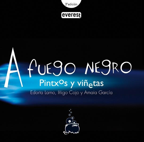 A FUEGO NEGRO. PINTXOS Y VIÑETAS. | 9788444120546 | COJO AYESTARAN, ÍÑIGO; GARCÍA LAMO, AMAIA; GARCÍA | Llibreria L'Illa - Llibreria Online de Mollet - Comprar llibres online