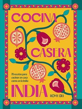COCINA CASERA INDIA | 9788419043603 | GILL, ROMY | Llibreria L'Illa - Llibreria Online de Mollet - Comprar llibres online
