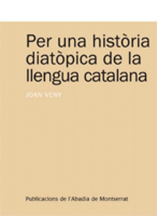 PER UNA HISTORIA DIATOPICA DE LA LLENGUA CATALANA | 9788498830828 | VENY, JOAN